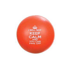 I Will Not Keep Calm Stress Ball